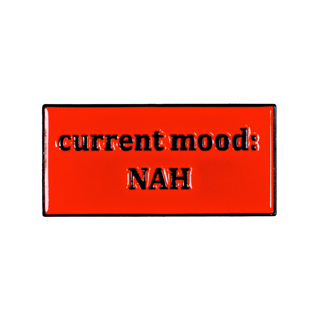Current Mood Nah Enamel Pin